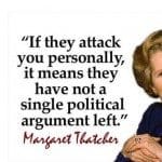"If they attack you personally, it means they have not a single political argument left"