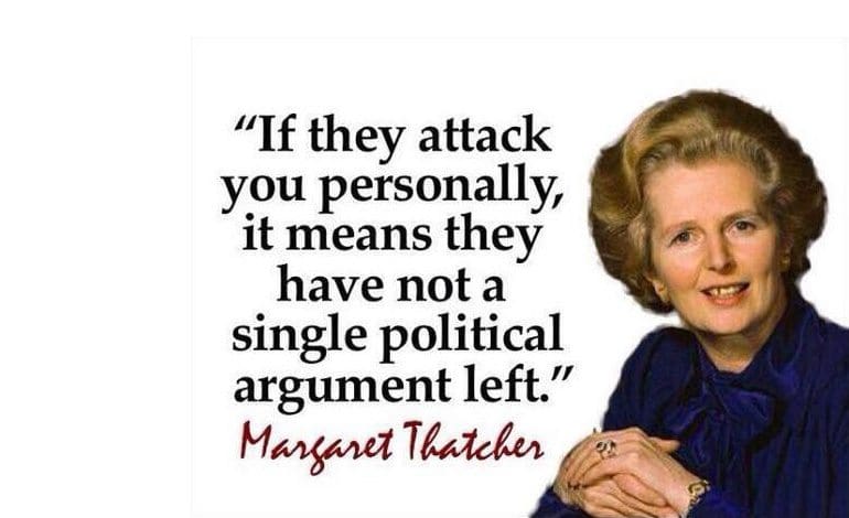 "If they attack you personally, it means they have not a single political argument left"