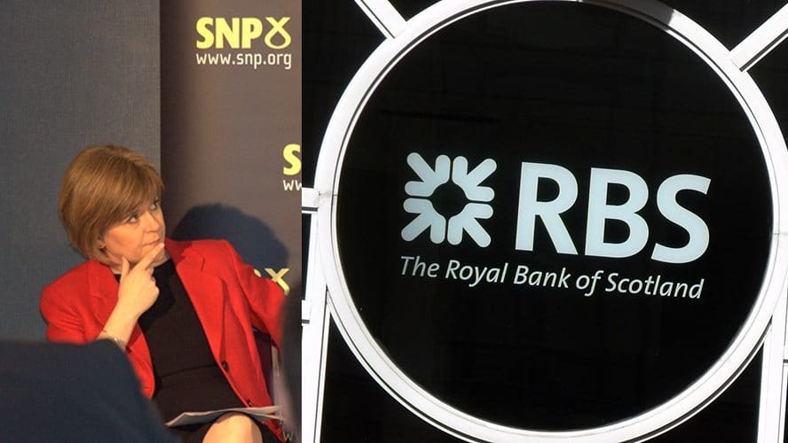 SNP first minister Nicola Sturgeon and RBS