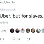 It’s like Uber, but for slaves.