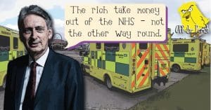 Philip Hammond saying "The rich take money out of the NHS - not the other way round"