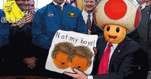 President Toad holding up an image of two Orange Trump heads with the message 'NOT MY BOYS'