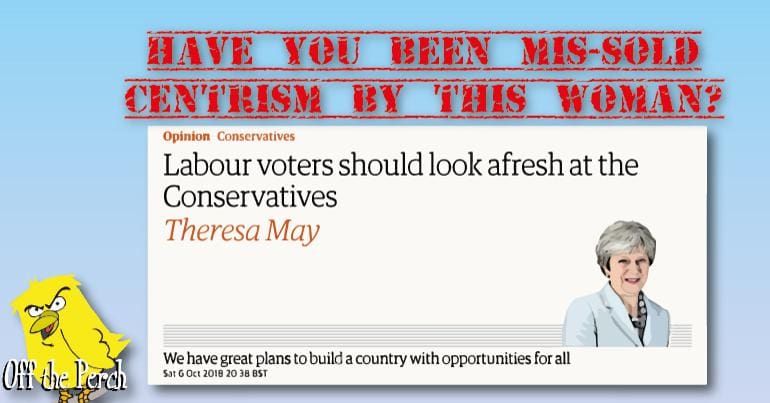 Image from Theresa May's Observer article and above it the message reads 'HAVE YOU BEEN MIS-SOLD CENTRISM BY THIS WOMAN?'