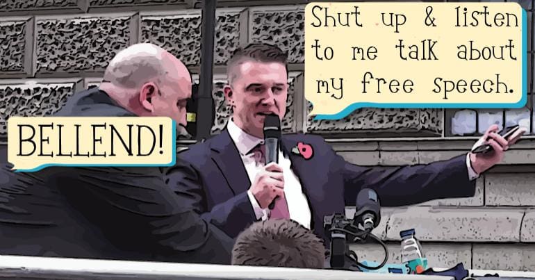 Tommy Robinson saying "Shut up and listen to me talk about my free speech". Someone shouts "BELLEND!" at him
