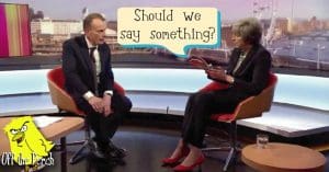 Marr interviewing May - May says 'Should we say something?'
