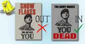 OTP Army posters - An actual one which says 'The army needs snowflakes' and a replacement which reads 'The army makes you dead'