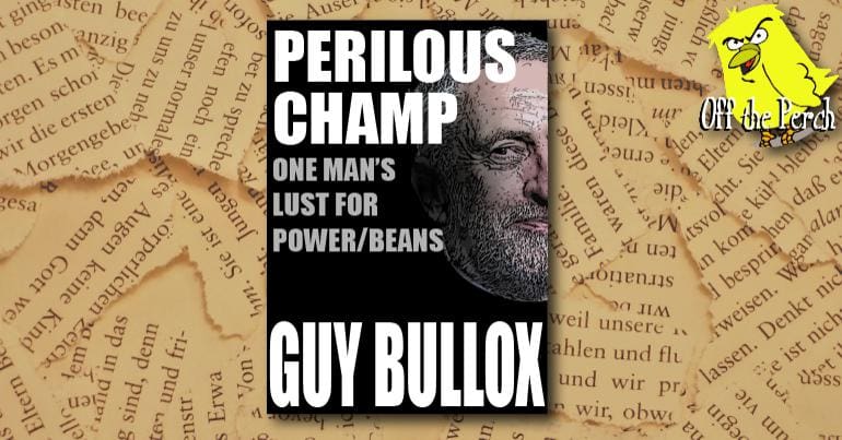 A book called: 'Perilous Champ: One man's lust for power/beans'