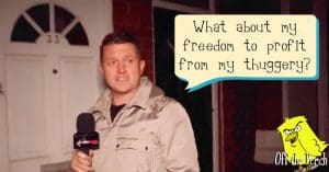 Tommy Robinson at someone's doorstep saying "What about my freedom to profit from my thuggery?"