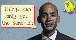 Image of Chuka Umunna saying "Things can only get the same-ier"