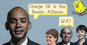 OTP Chuka Umunna saying "Change UK is the Remain Alliance", Nicola Sturgeon, Vince Cable and Caroline Lucas saying "Wut?"
