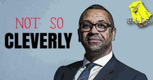 Image of James Cleverly. Next to him is the word' Cleverly' with 'Not so' written above it