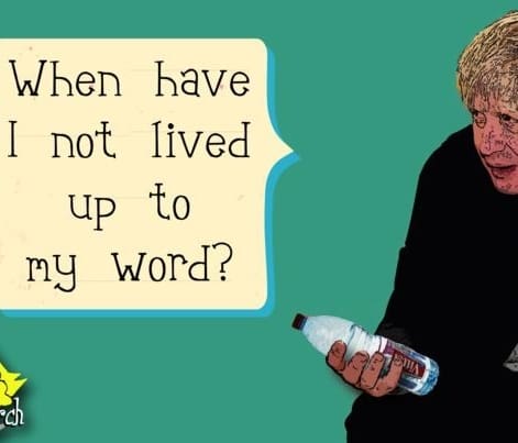 Boris Johnson saying: "When have I not lived up to my word?"