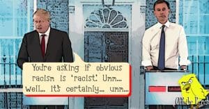 Boris Johnson and Jeremy Hunt at the leadership debate. Johnson is saying: "You're asking if obvious racism is 'racist'? Umm... well... it's certainly... umm..."