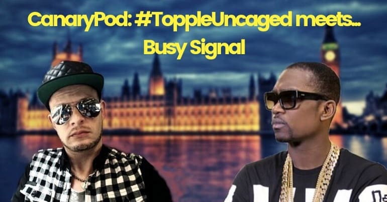 Topple Uncaged meets Busy Signal