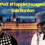 Topple Uncaged meets Solo Banton