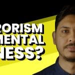Terrorism or mental illness