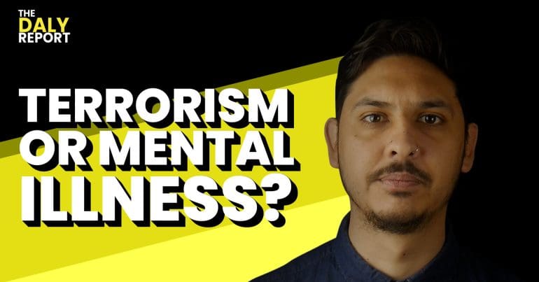 Terrorism or mental illness