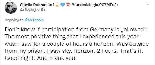 Don’t know if participation from Germany is „allowed“. The most positive thing that I experienced this year was: I saw for a couple of hours a horizon. Was outside from my prison. I saw sky, horizon. 2 hours. That’s it. Good night. And thank you!