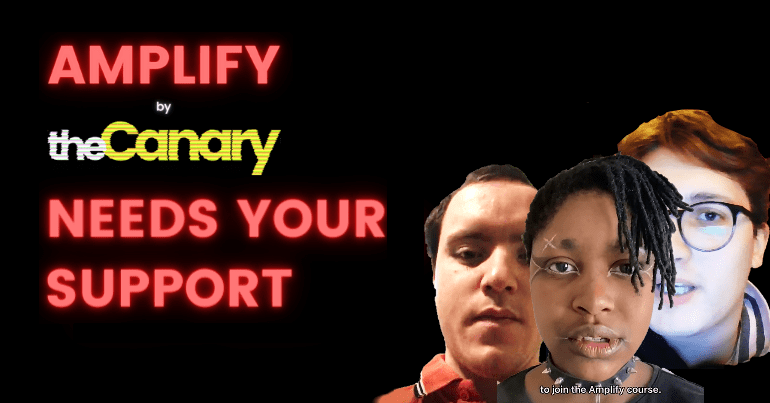 An image which reads "Amplify by The Canary needs your support" with photos of Amplify participants