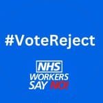 An NHS campaign sign that says #VoteReject NHS Workers Say No as the RCN accepts the Tories pay offer