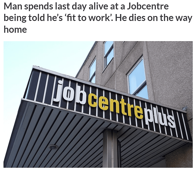Man spends last day alive at a Jobcentre being told he's fit for work he dies on the way home DWP, Department for Work and Pensions, Benefits 