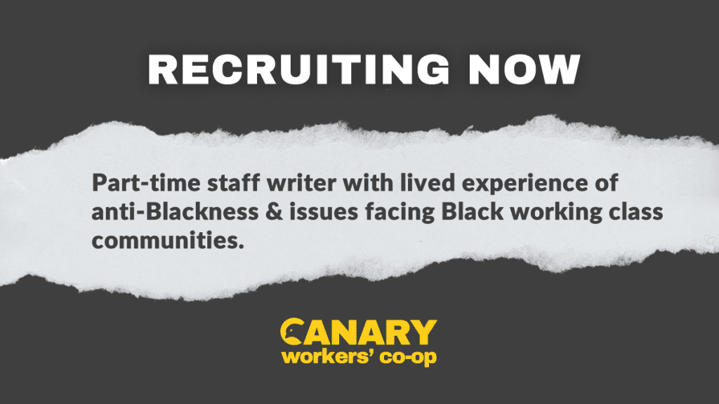 Recruiting now: part-time staff writer with lived experience of anti-Blackness & issues facing Black working class communities