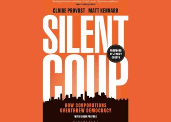 extract from the new preface of Silent Coup: How Corporations Overthrew Democracy, by Claire Provost and Matt Kennard