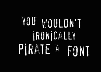 You wouldn't steal a font