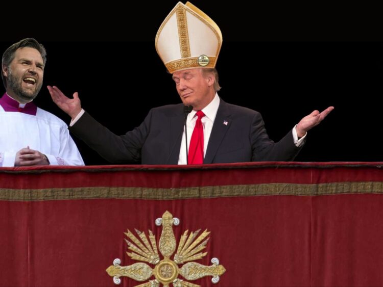 Smug Trump standing at the Vatican wearing the Pope's hat, with Vance behind laughing in Catholic priest robes.