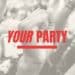 Your Party